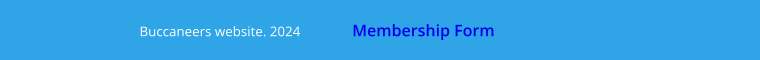 Buccaneers website. 2024               Membership Form